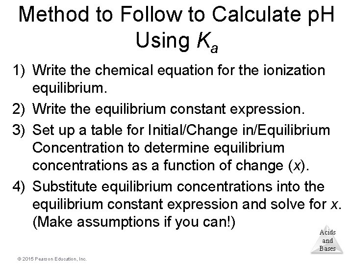 Method to Follow to Calculate p. H Using Ka 1) Write the chemical equation