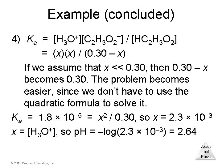 Example (concluded) – 4) Ka = [H 3 2 H 3 O 2 ]
