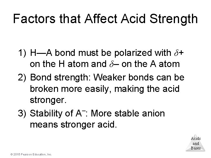 Factors that Affect Acid Strength 1) H—A bond must be polarized with δ+ on