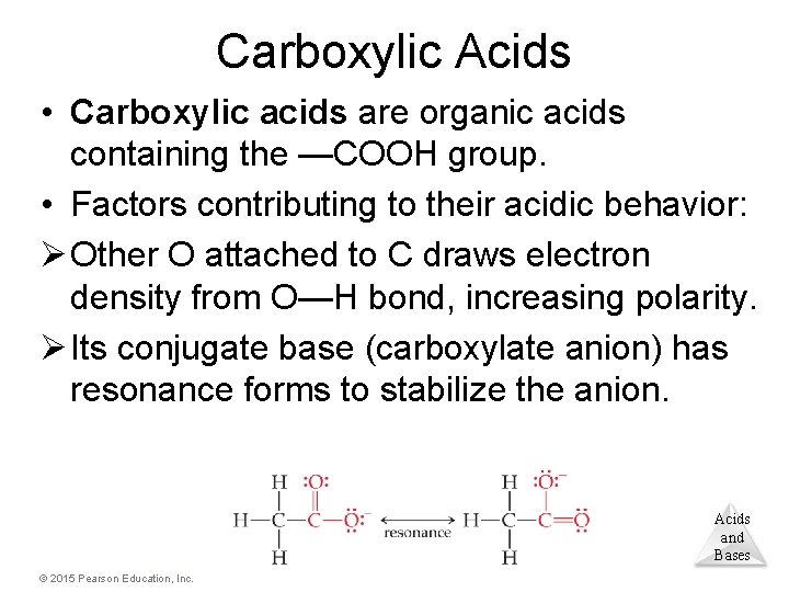 Carboxylic Acids • Carboxylic acids are organic acids containing the —COOH group. • Factors
