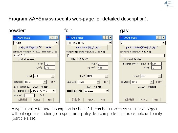 Suitable amount Program XAFSmass (see its web-page for detailed description): powder: foil: gas: A