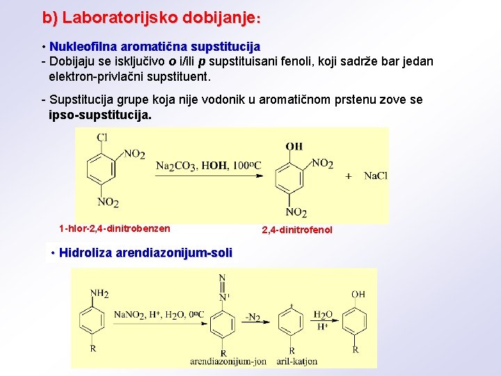 b) Laboratorijsko dobijanje: • Nukleofilna aromatična supstitucija - Dobijaju se isključivo o i/ili p