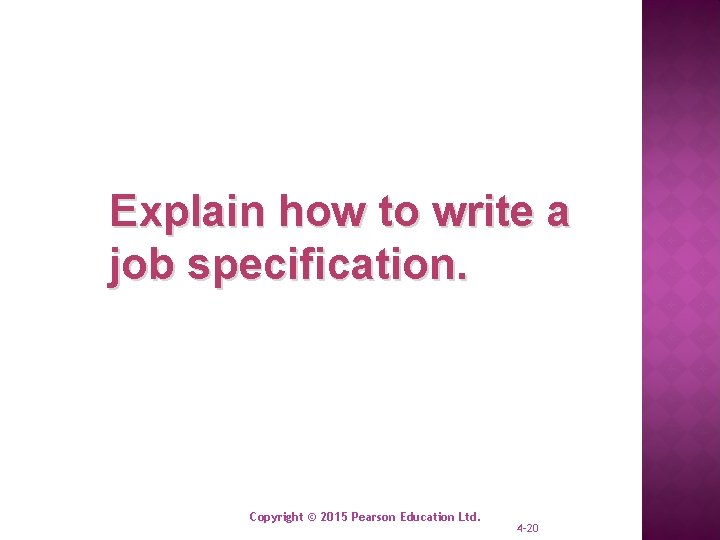 Explain how to write a job specification. Copyright © 2015 Pearson Education Ltd. 4