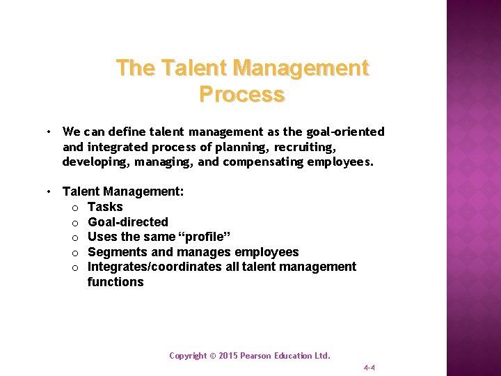 The Talent Management Process • We can define talent management as the goal-oriented and