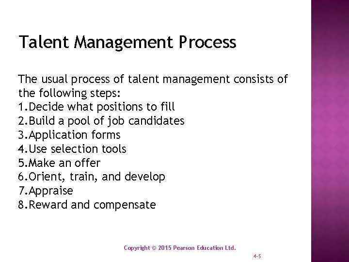 Talent Management Process The usual process of talent management consists of the following steps: