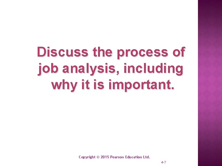 Discuss the process of job analysis, including why it is important. Copyright © 2015