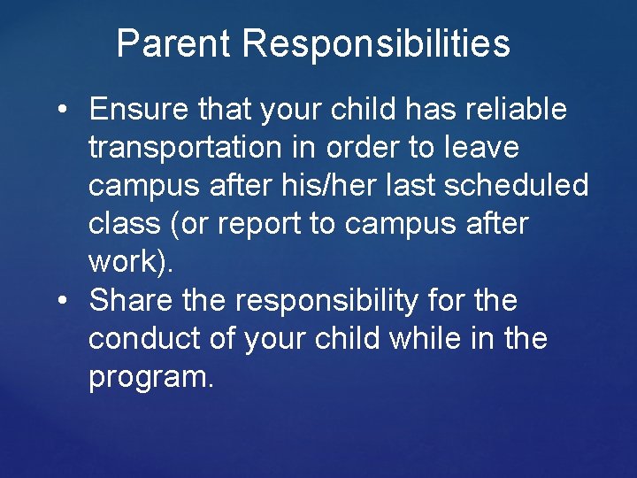 Parent Responsibilities • Ensure that your child has reliable transportation in order to leave
