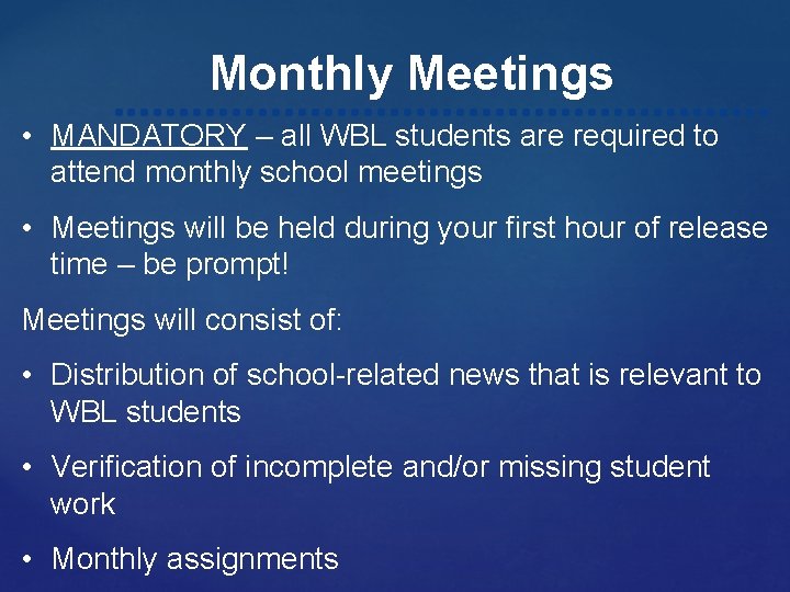 Monthly Meetings • MANDATORY – all WBL students are required to attend monthly school