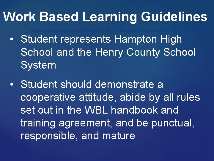 Work Based Learning Guidelines • Student represents Hampton High School and the Henry County