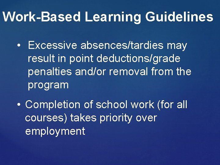 Work-Based Learning Guidelines • Excessive absences/tardies may result in point deductions/grade penalties and/or removal