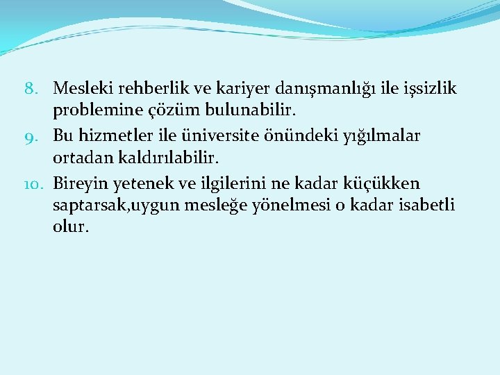 8. Mesleki rehberlik ve kariyer danışmanlığı ile işsizlik problemine çözüm bulunabilir. 9. Bu hizmetler