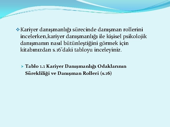v Kariyer danışmanlığı sürecinde danışman rollerini incelerken, kariyer danışmanlığı ile kişisel psikolojik danışmanın nasıl