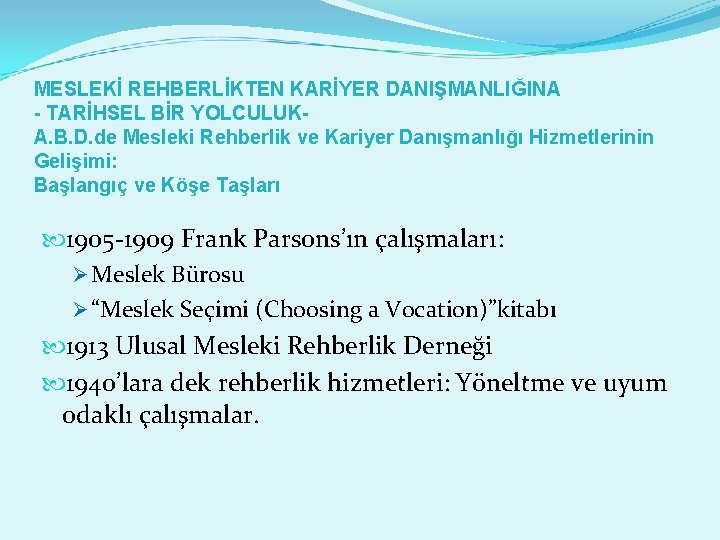 MESLEKİ REHBERLİKTEN KARİYER DANIŞMANLIĞINA - TARİHSEL BİR YOLCULUKA. B. D. de Mesleki Rehberlik ve