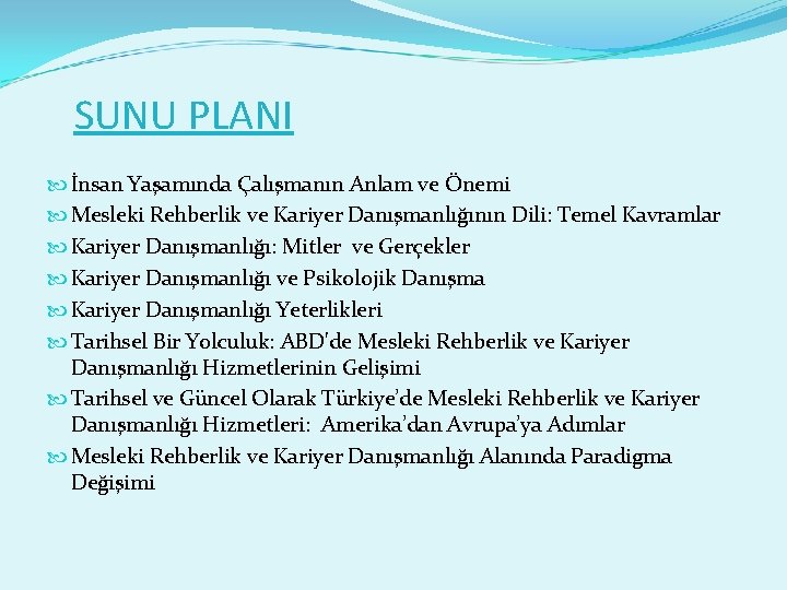 SUNU PLANI İnsan Yaşamında Çalışmanın Anlam ve Önemi Mesleki Rehberlik ve Kariyer Danışmanlığının Dili: