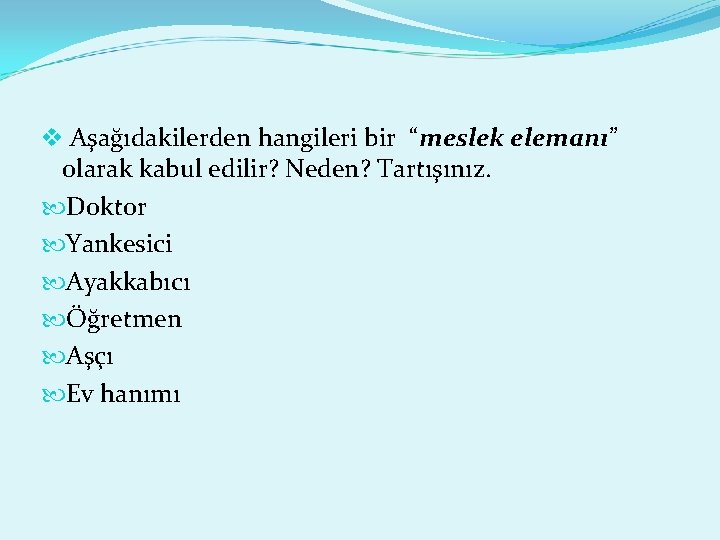 v Aşağıdakilerden hangileri bir “meslek elemanı” olarak kabul edilir? Neden? Tartışınız. Doktor Yankesici Ayakkabıcı