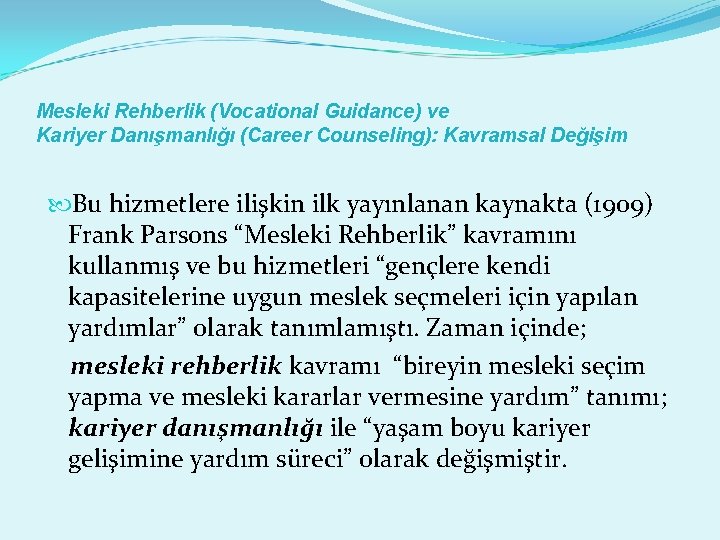 Mesleki Rehberlik (Vocational Guidance) ve Kariyer Danışmanlığı (Career Counseling): Kavramsal Değişim Bu hizmetlere ilişkin