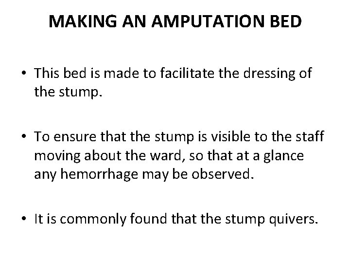 MAKING AN AMPUTATION BED • This bed is made to facilitate the dressing of