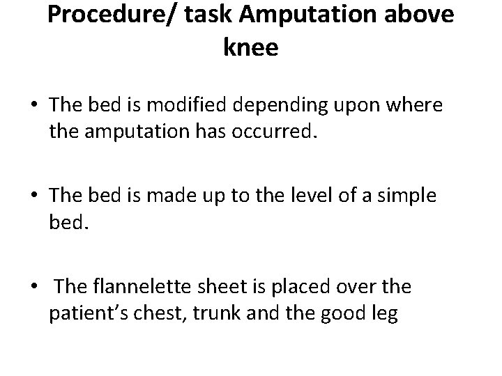 Procedure/ task Amputation above knee • The bed is modified depending upon where the