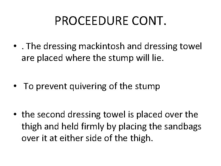 PROCEEDURE CONT. • . The dressing mackintosh and dressing towel are placed where the