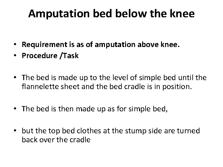 Amputation bed below the knee • Requirement is as of amputation above knee. •