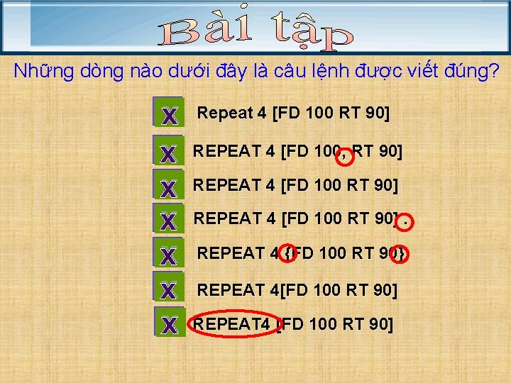 Những dòng nào dưới đây là câu lệnh được viết đúng? x x x