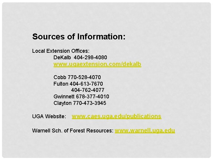 Sources of Information: Local Extension Offices: De. Kalb 404 -298 -4080 www. ugaextension. com/dekalb