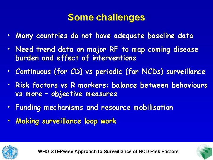 Some challenges • Many countries do not have adequate baseline data • Need trend