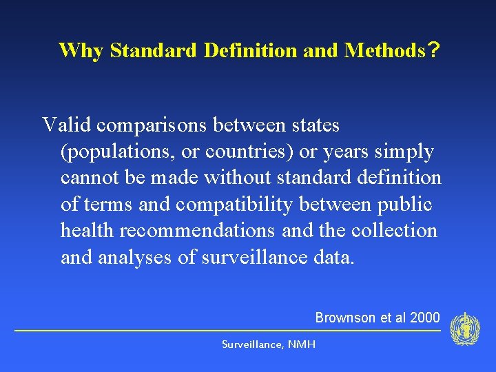 Why Standard Definition and Methods? Valid comparisons between states (populations, or countries) or years