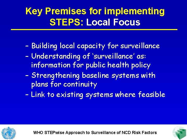 Key Premises for implementing STEPS: Local Focus – Building local capacity for surveillance –