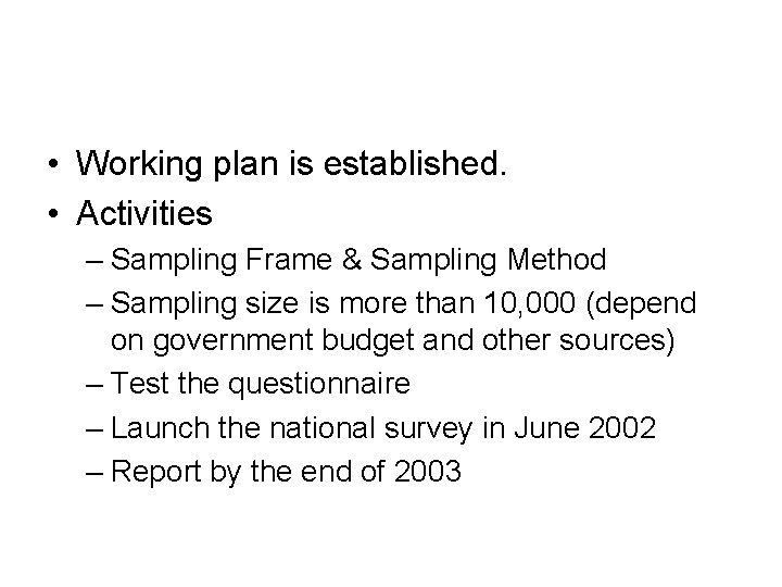  • Working plan is established. • Activities – Sampling Frame & Sampling Method
