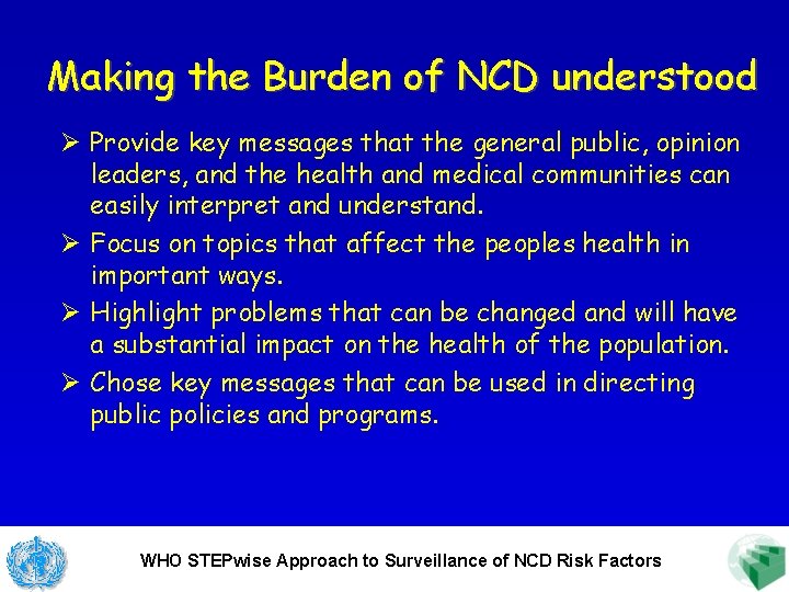 Making the Burden of NCD understood Ø Provide key messages that the general public,