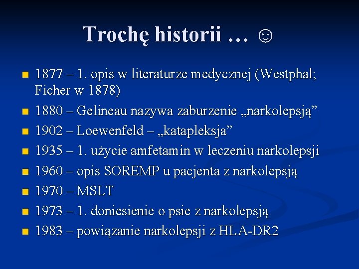 Trochę historii … ☺ n n n n 1877 – 1. opis w literaturze