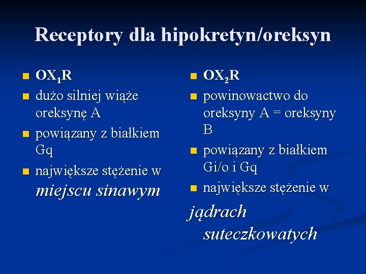 Receptory dla hipokretyn/oreksyn n n OX 1 R dużo silniej wiąże oreksynę A powiązany