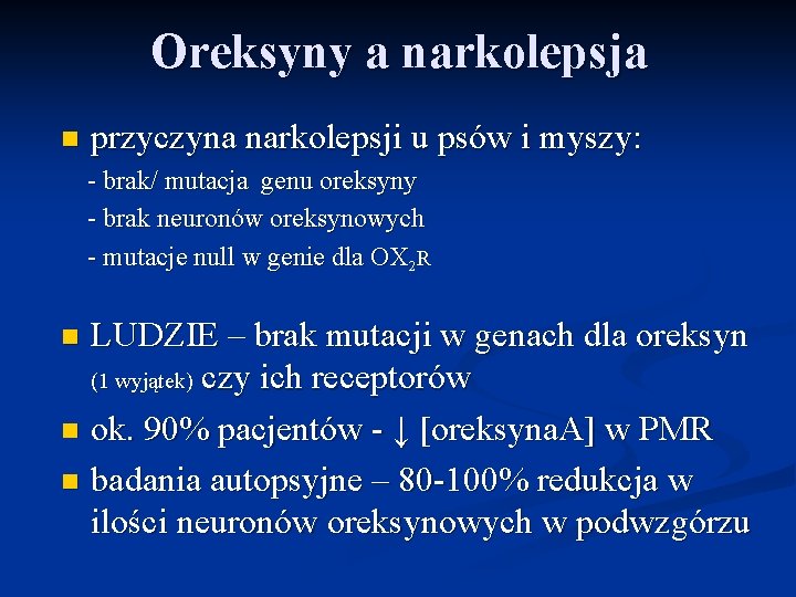 Oreksyny a narkolepsja n przyczyna narkolepsji u psów i myszy: - brak/ mutacja genu