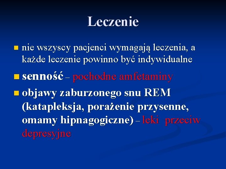 Leczenie n nie wszyscy pacjenci wymagają leczenia, a każde leczenie powinno być indywidualne n