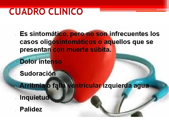 CUADRO CLINICO • Es sintomático, pero no son infrecuentes los casos oligosintomáticos o aquellos