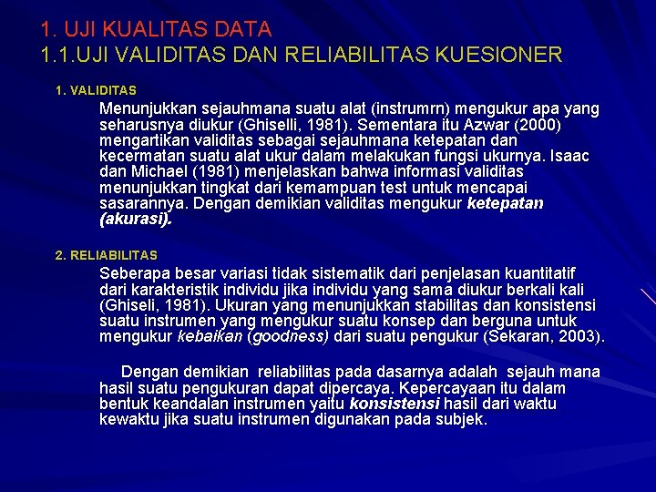 1. UJI KUALITAS DATA 1. 1. UJI VALIDITAS DAN RELIABILITAS KUESIONER 1. VALIDITAS Menunjukkan