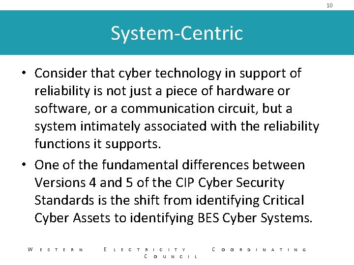 10 System-Centric • Consider that cyber technology in support of reliability is not just