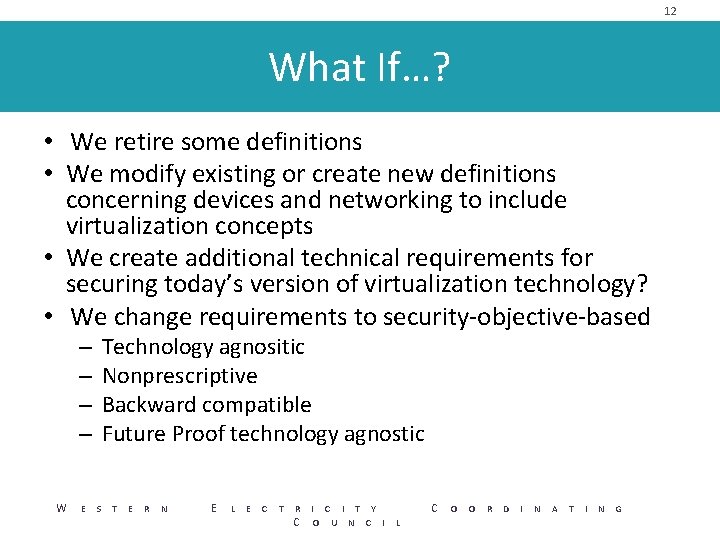 12 What If…? • We retire some definitions • We modify existing or create