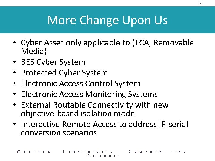 16 More Change Upon Us • Cyber Asset only applicable to (TCA, Removable Media)