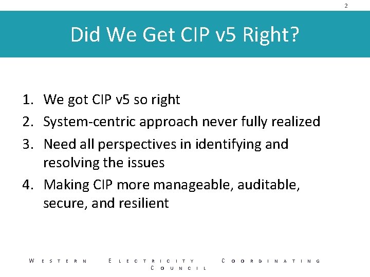 2 Did We Get CIP v 5 Right? 1. We got CIP v 5