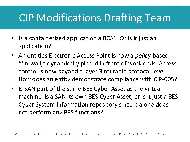 20 CIP Modifications Drafting Team • Is a containerized application a BCA? Or is