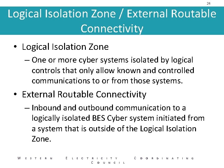 24 Logical Isolation Zone / External Routable Connectivity • Logical Isolation Zone – One