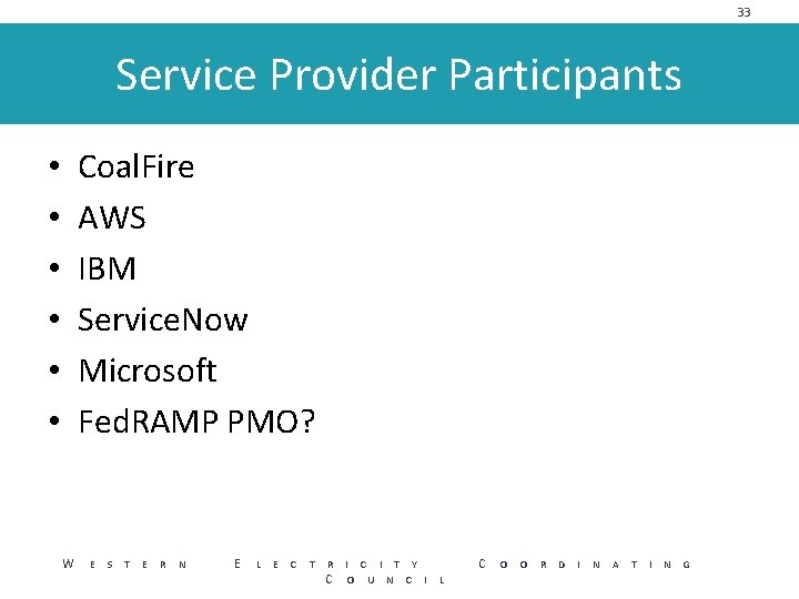 33 Service Provider Participants Coal. Fire AWS IBM Service. Now Microsoft Fed. RAMP PMO?