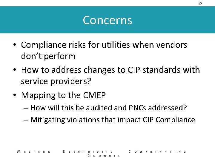 39 Concerns • Compliance risks for utilities when vendors don’t perform • How to
