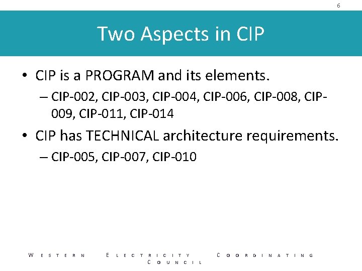 6 Two Aspects in CIP • CIP is a PROGRAM and its elements. –