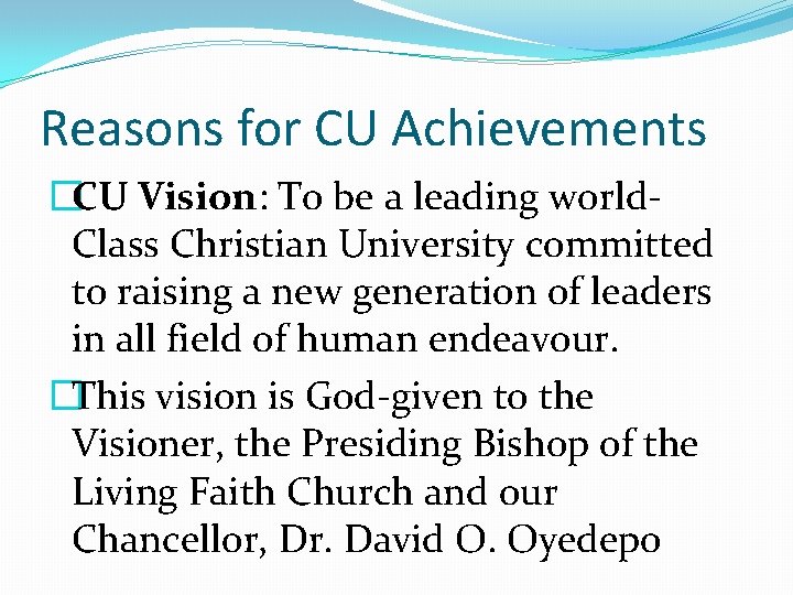 Reasons for CU Achievements �CU Vision: To be a leading world. Class Christian University