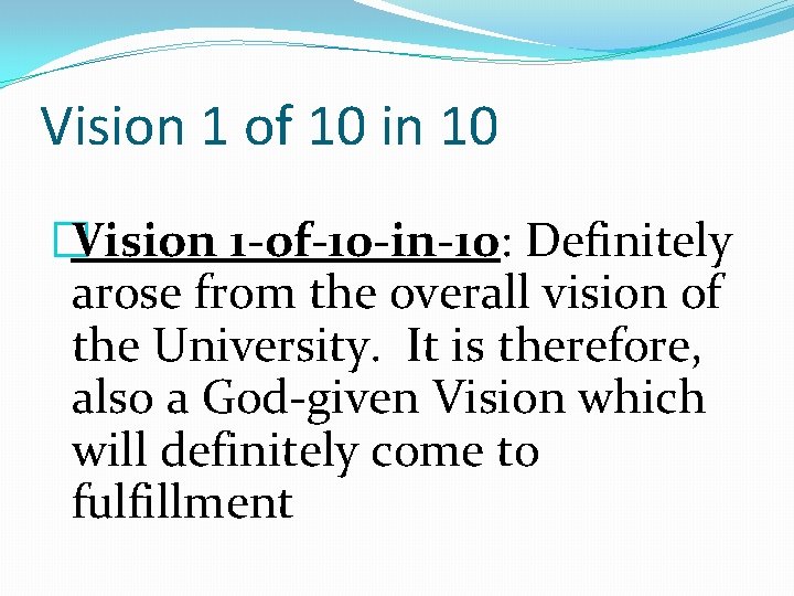 Vision 1 of 10 in 10 �Vision 1 -of-10 -in-10: Definitely arose from the