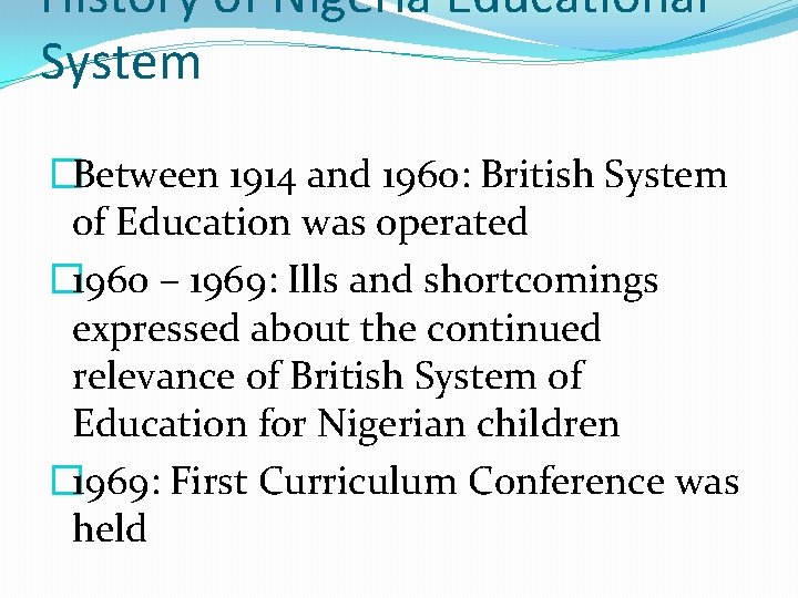 History of Nigeria Educational System �Between 1914 and 1960: British System of Education was