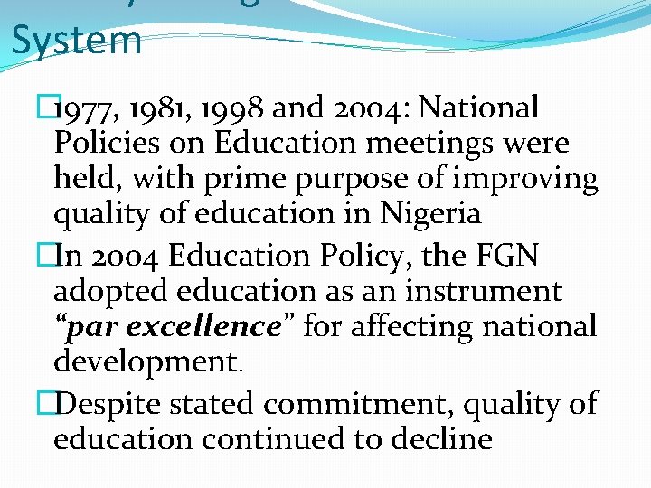 System � 1977, 1981, 1998 and 2004: National Policies on Education meetings were held,